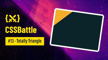 ⚔️. CSS Battle — Totally Triangle (Battle #2 - Target 13)