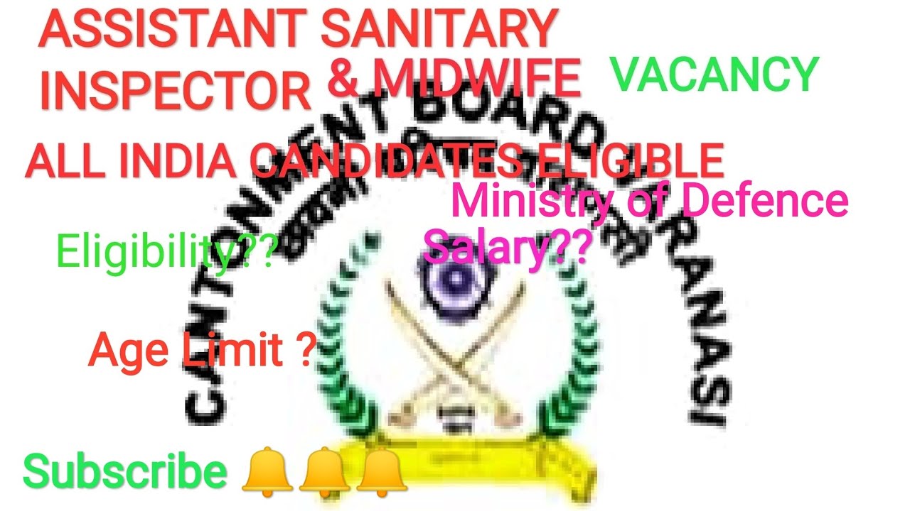 ASSISTANT SANITARY INSPECTOR & MIDWIFE VACANCY @ CANTONMENT BOARD VARANASI ||SALARY|| AGE LIMIT ||