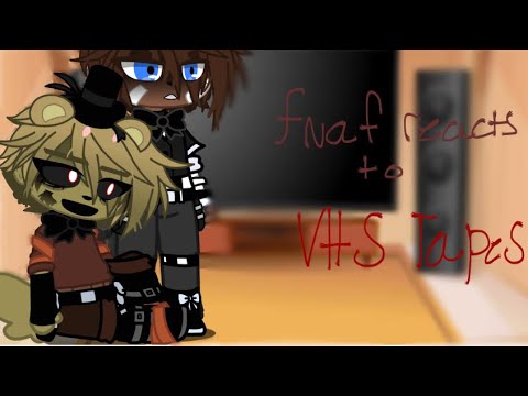 Fnaf reacts //vhs tapes// |part 1/?|