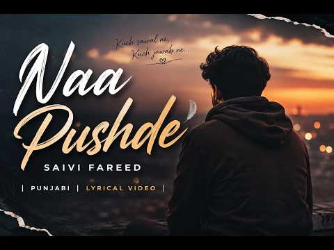 Naa Pushde – Saivi Fareed | Full Lyrics Video | Punjabi Song Lyrics | 4K
