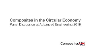 Composites in the Circular Economy - Panel Discussion at Advanced Engineering 2019