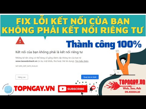 Fix lỗi Kết nối của bạn không phải kết nối riêng tư 2021 – Thành công 100%