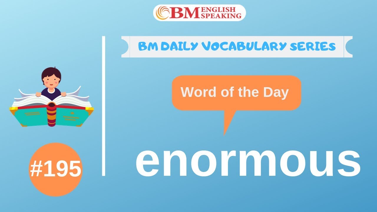 Word of the Day (enormous) 200 BM Daily Vocabulary | 2019