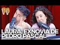 Laura, exnovia de Pedro Pascal x74 | Podcast, el podcast