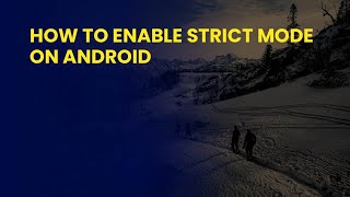 How to Enable Strict Mode on Android
