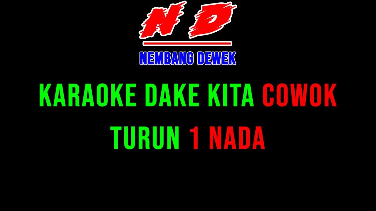 KARAOKE DAKE KITA COWOK TURUN 1 NADA VERSI TEAM BALAP