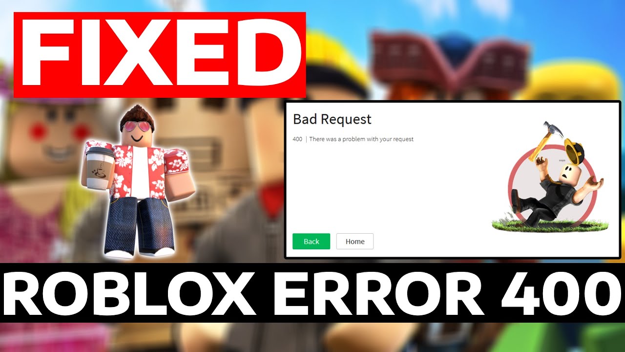 How To Fix Roblox Error Code 400 Bad Request on PC