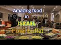 AMAZING FOOD IN ISRAEL HOTELS