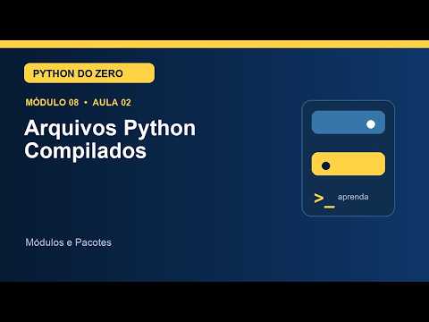 Capa de Aula 8.2 — Arquivos Python Compilados | Curso de Python