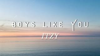 Itzy  -  Boys like you (lyrics video)