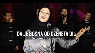 Da je Bosna od Dženeta dio – Šaha Isaković & Hor Preporod | Ilahija
