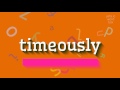 How to say "timeously"! (High Quality Voices)