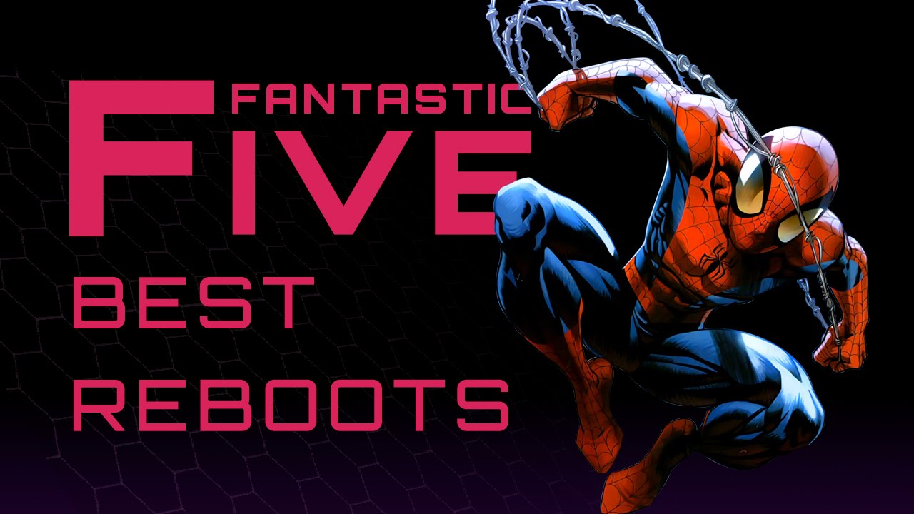 5 Best Comic Book Reboots - Fantastic Five