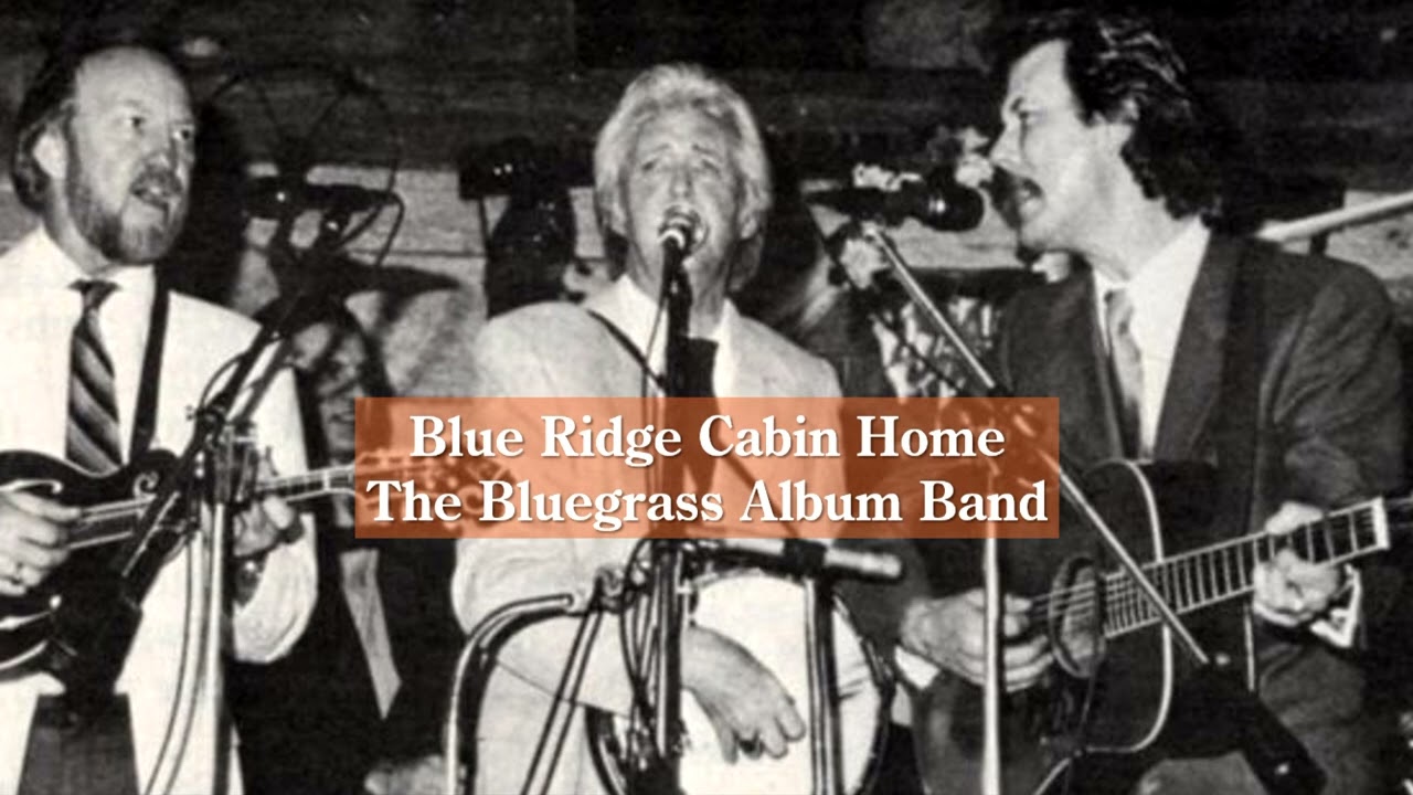 Blue Ridge Cabin Home - The Bluegrass Album Band
