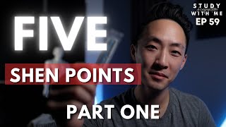 Five Shen Points Part 1 | Ep 59 Study Acupuncture with Me Board Prep