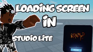 How to make loading screen in studio lite!