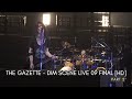 the Gazette Live DIM SCENE 09 Final At Saitama Super Arena [HD] [Part 2]