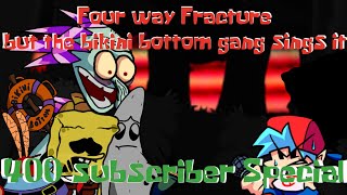 Four way Fracture but the bikini bottom gang sings it [400 Subscribers special]