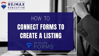 Connecting Forms to Create a Listing (SkySlope Forms)