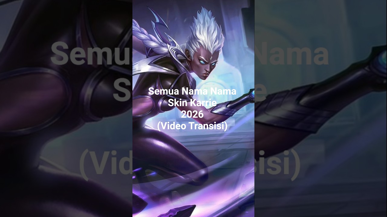 semua nama nama skin Karrie 2026 (Video Transisi)