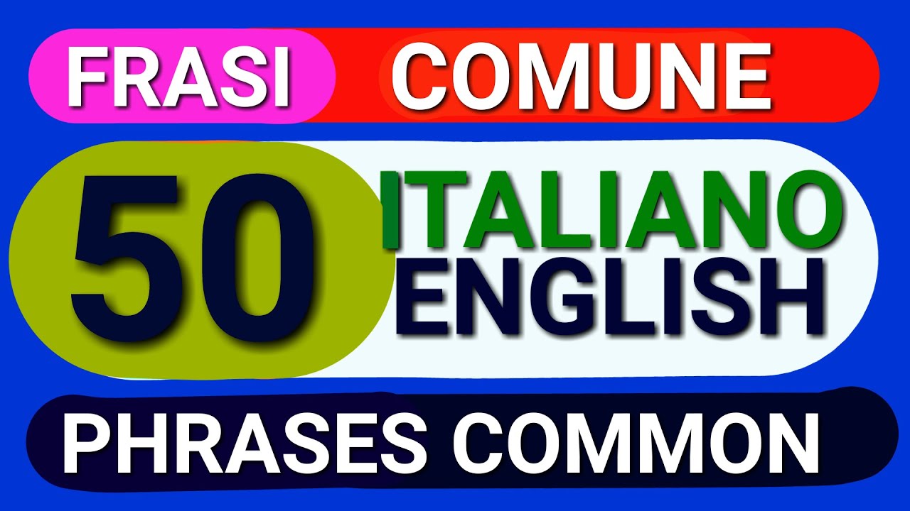 50 ITALIAN - ENGLISH COMMON PHRASES