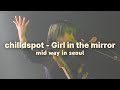chilldspot - Girl In the mirror | 260109 mid way in seoul