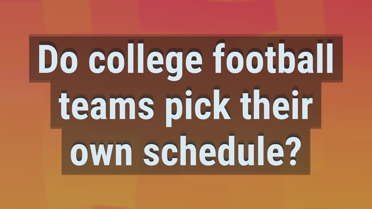 Do College Football Teams Pick Their Own Schedule YouTube do-college-football-teams-pick-their-own-schedule-youtube