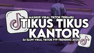 DJ TIKUS TIKUS KANTOR SLOW VIRAL TIKTOK FULL SONG MAMAN FVNDY 2025