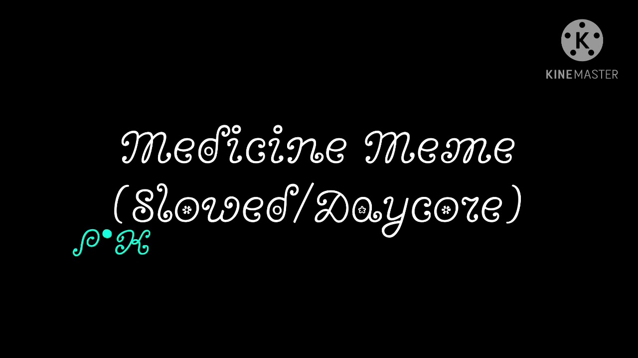 Medicine Meme (Slowed/Daycore) YouTube