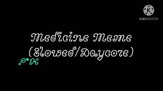 Medicine Meme (Slowed/Daycore)