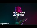What U Need || JoJo Lyrics