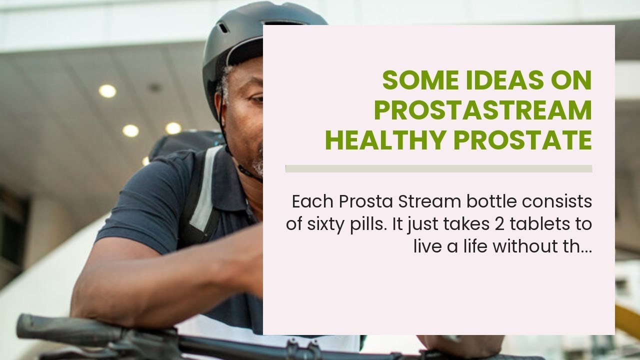 Some Ideas on ProstaStream Healthy Prostate Review 2022 - By Frank Neal You Need To Know