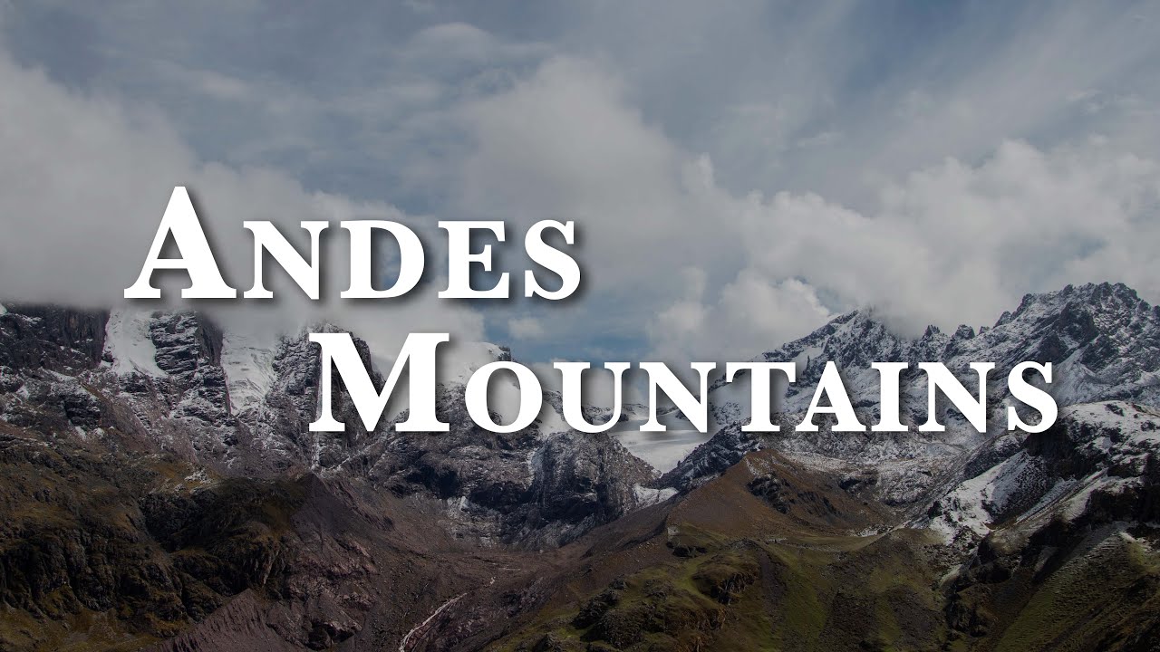 Andes Mountains 4K - Ambience & Relaxation - 2 Hours