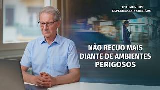 Testemunhos experienciais cristãos, Ep. 971: Não recuo mais diante de ambientes perigosos