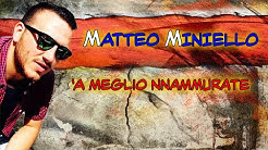 Matteo Miniello - 'A meglio nnammurate