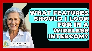 What Features Should I Look For In A Wireless Intercom? - Elder Care Support Network