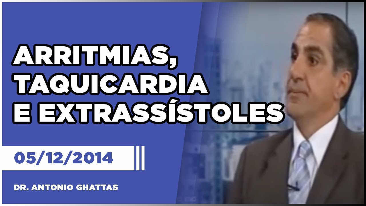 Arritmias, taquicardia e extrassístoles 05/12/2014- Dr. Antonio Ghattas