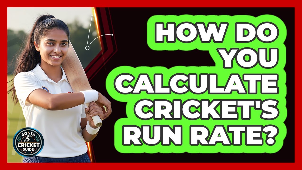 How Do You Calculate Cricket's Run Rate?