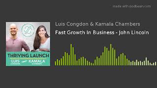 Fast Growth In Business - John Lincoln