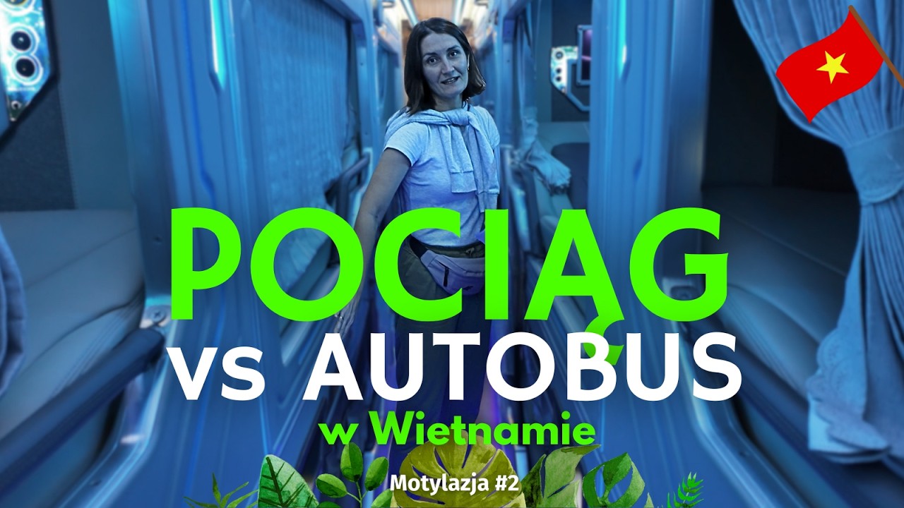 Pojechaliśmy przez Wietnam POCIĄGIEM 🚂 i dziwnym busem 😱