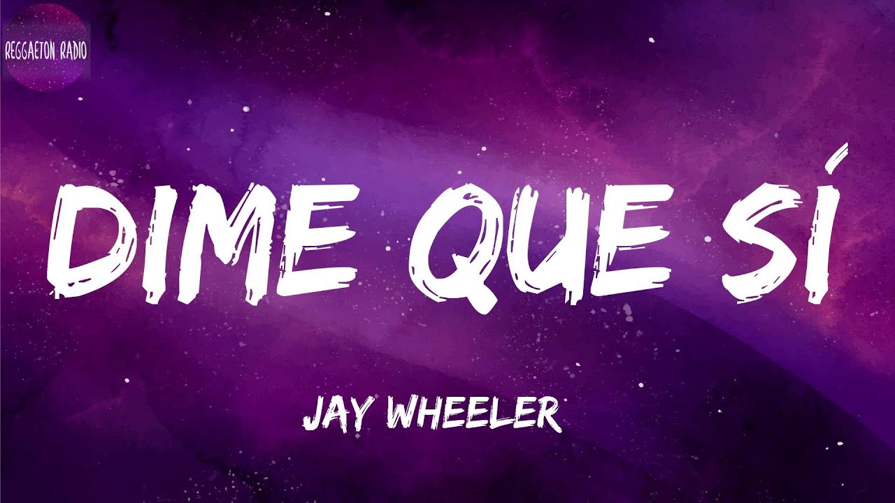 Jay Wheeler -Dime Que Sí(letra) - YouTube