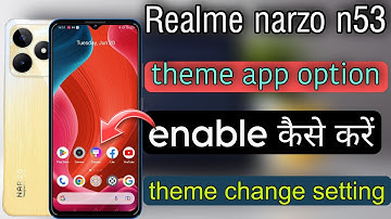 Realme narzo n53 theme app enable kaise kare|| realme narzo n53 theme app setting