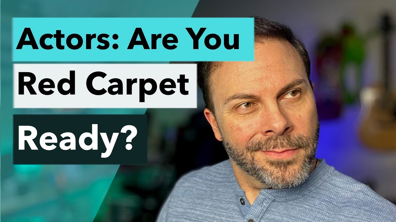 ACTORS! Are You Red Carpet Ready? (and if not, how do you get ready ...