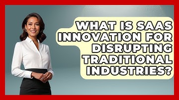 What Is SaaS Innovation For Disrupting Traditional Industries? - The SaaS Pros Breakdown
