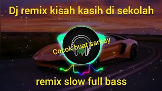 dj remix kisah kasih di sekolah | slow full bass