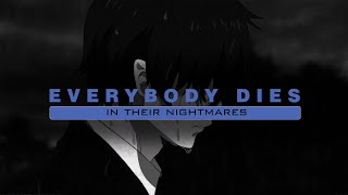 Everybody dies in their nightmares - amv