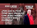 ¿Por qué el PSOE tiene más VINCULOS con la DICTADURA CHAVISTA que PODEMOS? con César Vidal