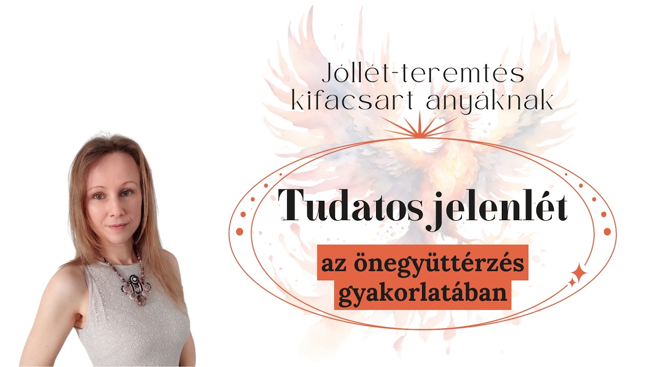 Önszeretet | 3.2 Tudatos jelenlét az önegyüttérzés gyakorlásában