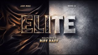 Elite - Javi Mac, Mike G Feat. Riff Raff Official Music Video