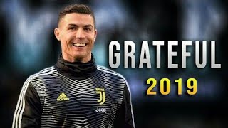 Cristiano Ronaldo 2019 - Grateful | Skills & Goals |Juventus HD